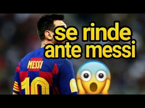 SE RINDE ANTE LEO MESSI