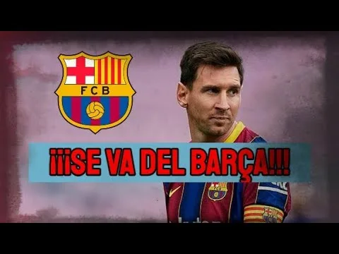 LEO MESSI SE VA DEL BARCELONA | EL CLUB RECONOCE QUE TIENE