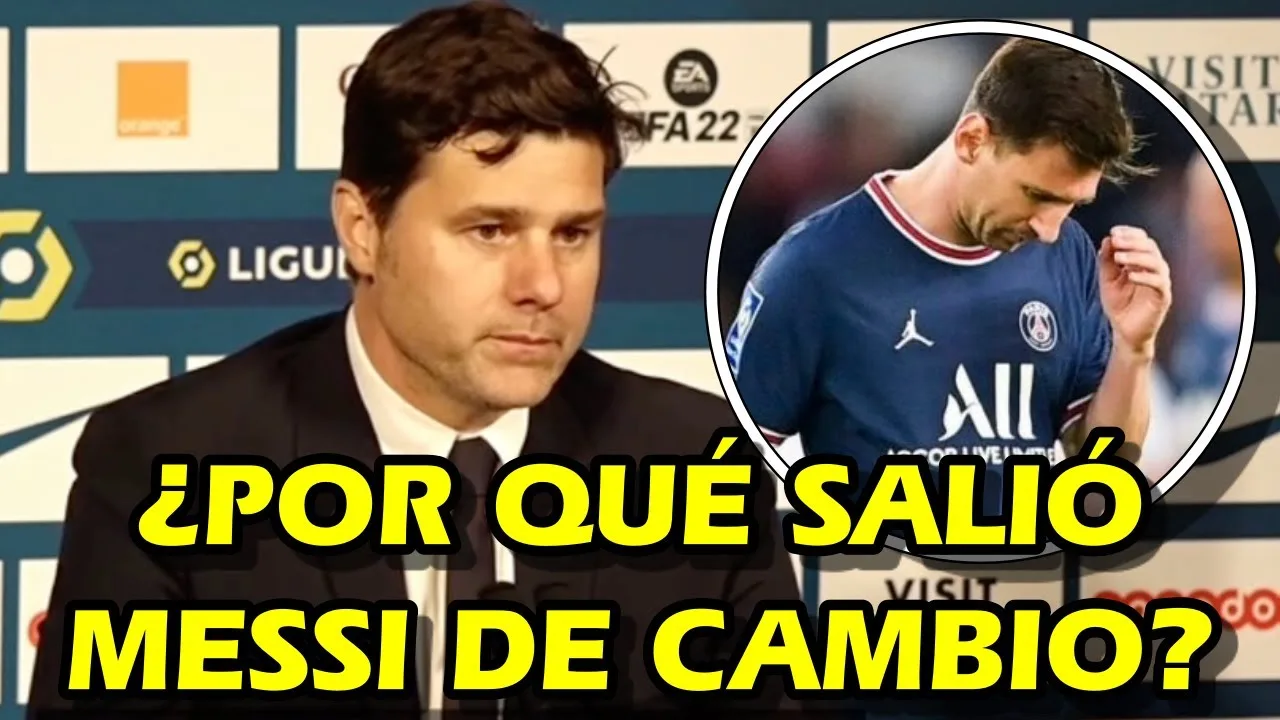 POCHETTINO REVELA LA RAZÓN DEL CAMBIO DE LEO MESSI AL MEDIO