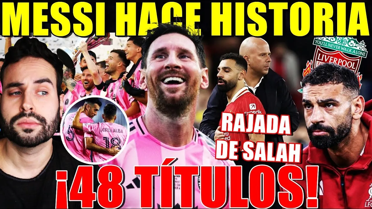 🏆LEO MESSI FAIT 48E TITRES DE L’HISTOIRE ! LÉGENDE ABSOLUE – SALAH EXPLOSE et TREMBLEMENT DE TERRE à LIVERPOOL