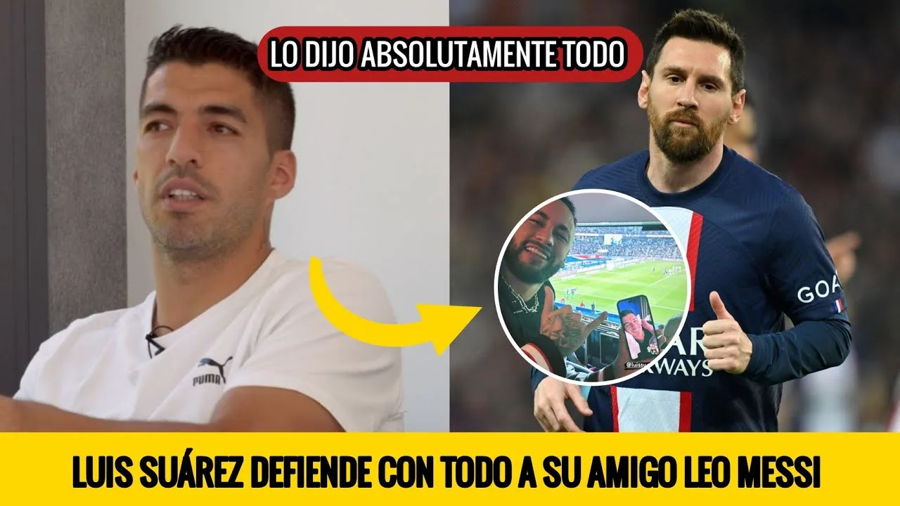 LUIS SUÁREZ DEFIENDE A LEO MESSI CON DURO MENSAJE A LOS