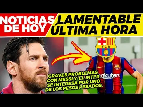 MALAS NOTICIAS de LEO MESSI El INTER a por un PESO PESADO