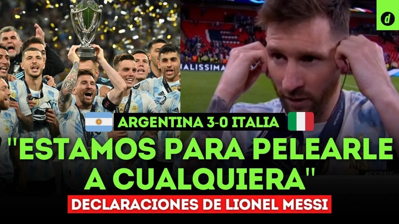 ARGENTINA 3-0 ITALIA: DECLARACIONES de LIONEL MESSI tras