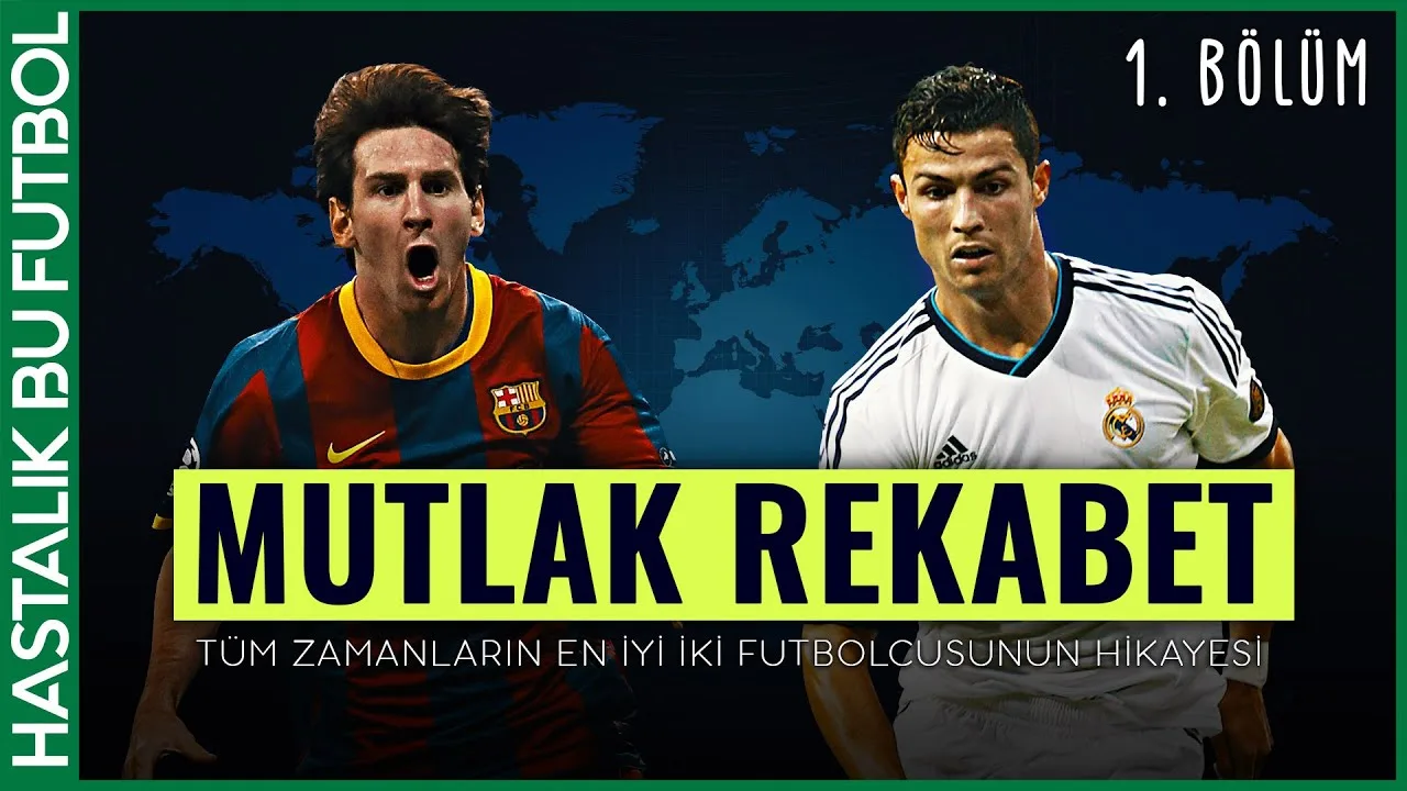 MUTLAK REKABET: Cristiano Ronaldo vs Lionel Messi (1. BÖLÜM)