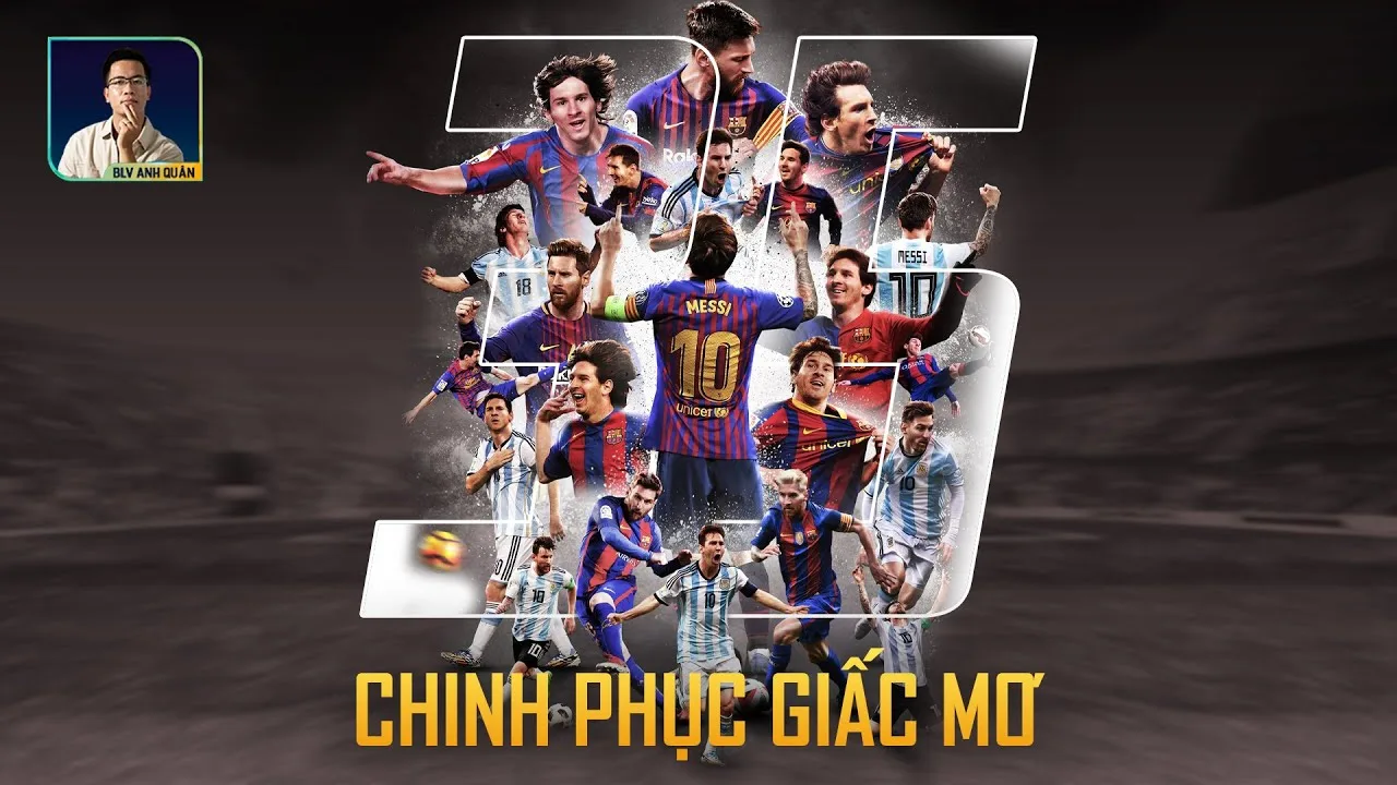 LIONEL MESSI BƯỚC SANG TUỔI 35: CHINH PHỤC GIẤC MƠ