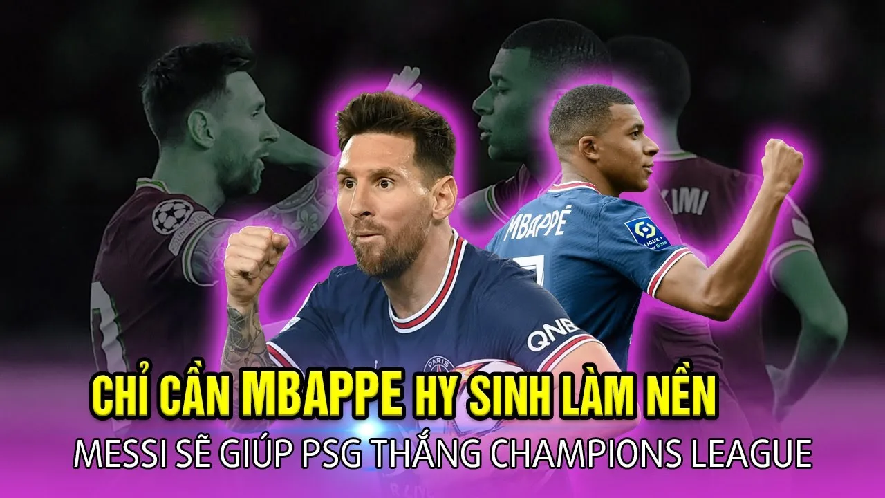 LEO MESSI – KYLIAN MBAPPE | KHI Ý TƯỞNG LỚN BẮT ĐẦU HÒA