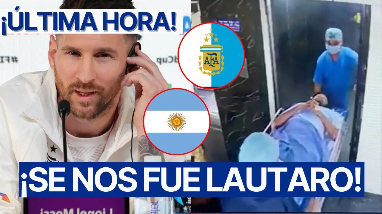 ‘LAUTARO MORT’ Lionel Messi CONFIRME LA PIRE NOUVELLE POUR LE FOOTBALL ARGENTIN