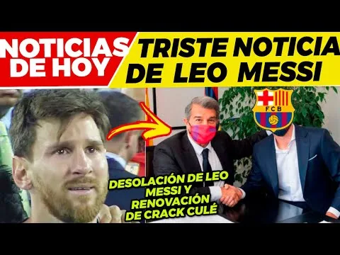LEO MESSI HUNDIDO OFICIAL: CANTERANO RENOVADO REUNIÓN de