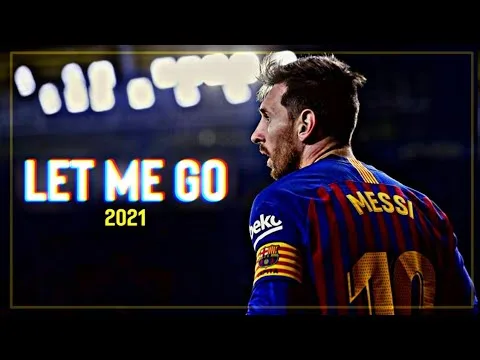 Lionel Messi 2021 -Let Me Go ft.Hailee Steinfeld,Skills and