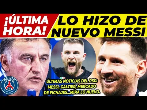 ¡𝙊𝙟𝙤!𝙈𝙖𝙧𝙖𝙫𝙞𝙡𝙡𝙤𝙨𝙖 𝙉𝙤𝙩𝙞𝙘𝙞𝙖 De LEO MESSI  GALTIER 𝙎𝙚 𝙌𝙪𝙚𝙟𝙖