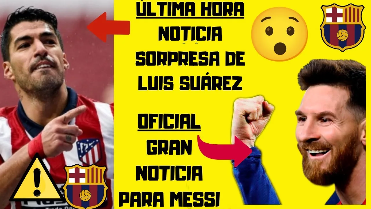 OFICIAL: GRAN NOTICIA de LEO MESSI SUÁREZ ATIZA el BARÇA y